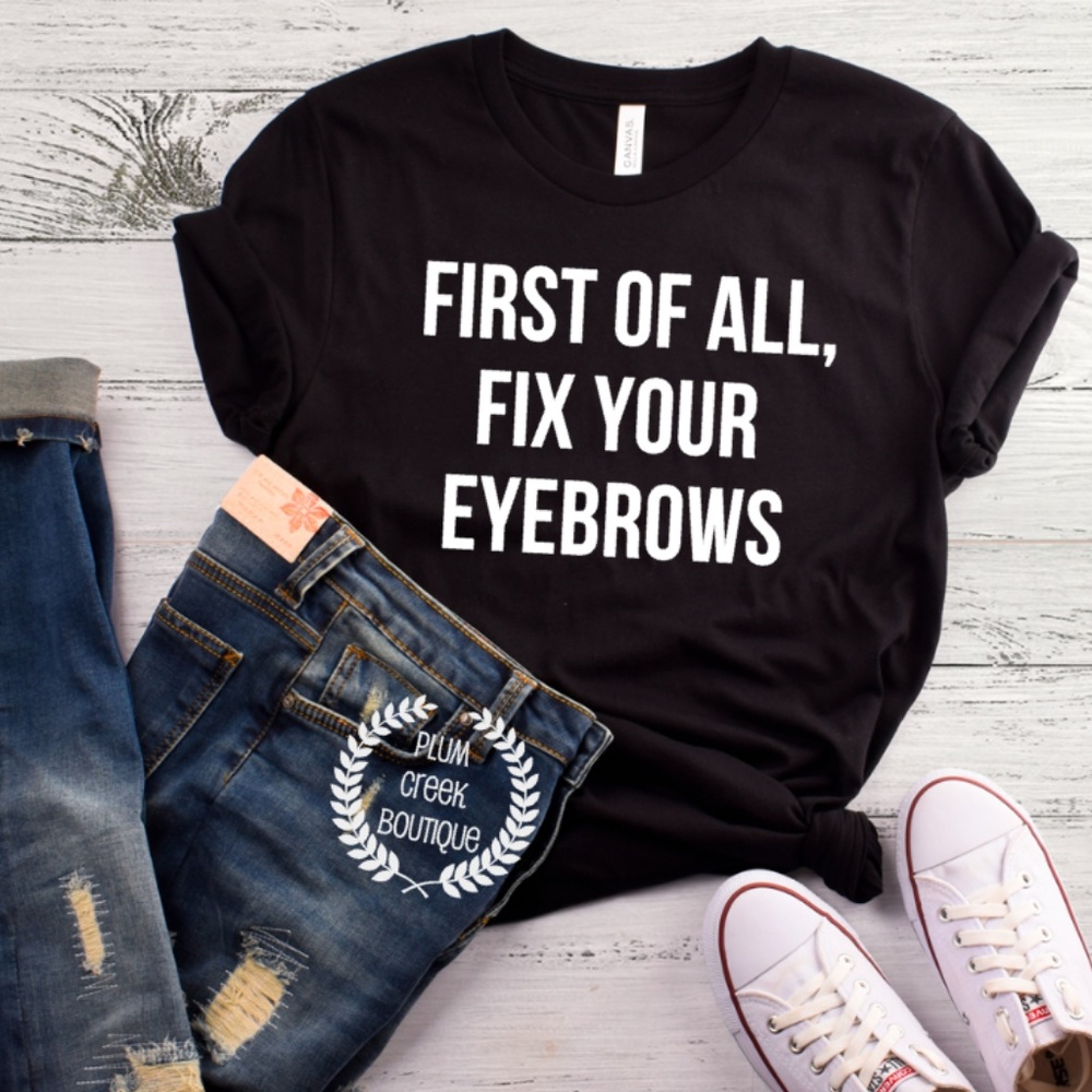 Funny TShirts for Women ๐ Fix Eyebrows - NEW - Picture 1 of 2